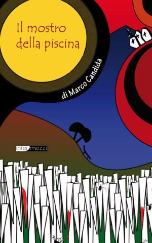 Copertina del libro Il mostro della piscina di Marco Candida, pubblicato da Intermezzi Editore.