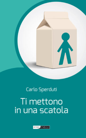 Copertina del libro Ti mettono in una scatola di Carlo Sperduti, pubblicato da Intermezzi Editore.