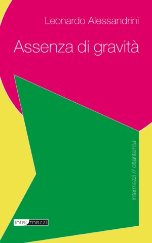 Copertina del libro Assenza di gravità di Leonardo Alessandrini, pubblicato da Intermezzi Editore.