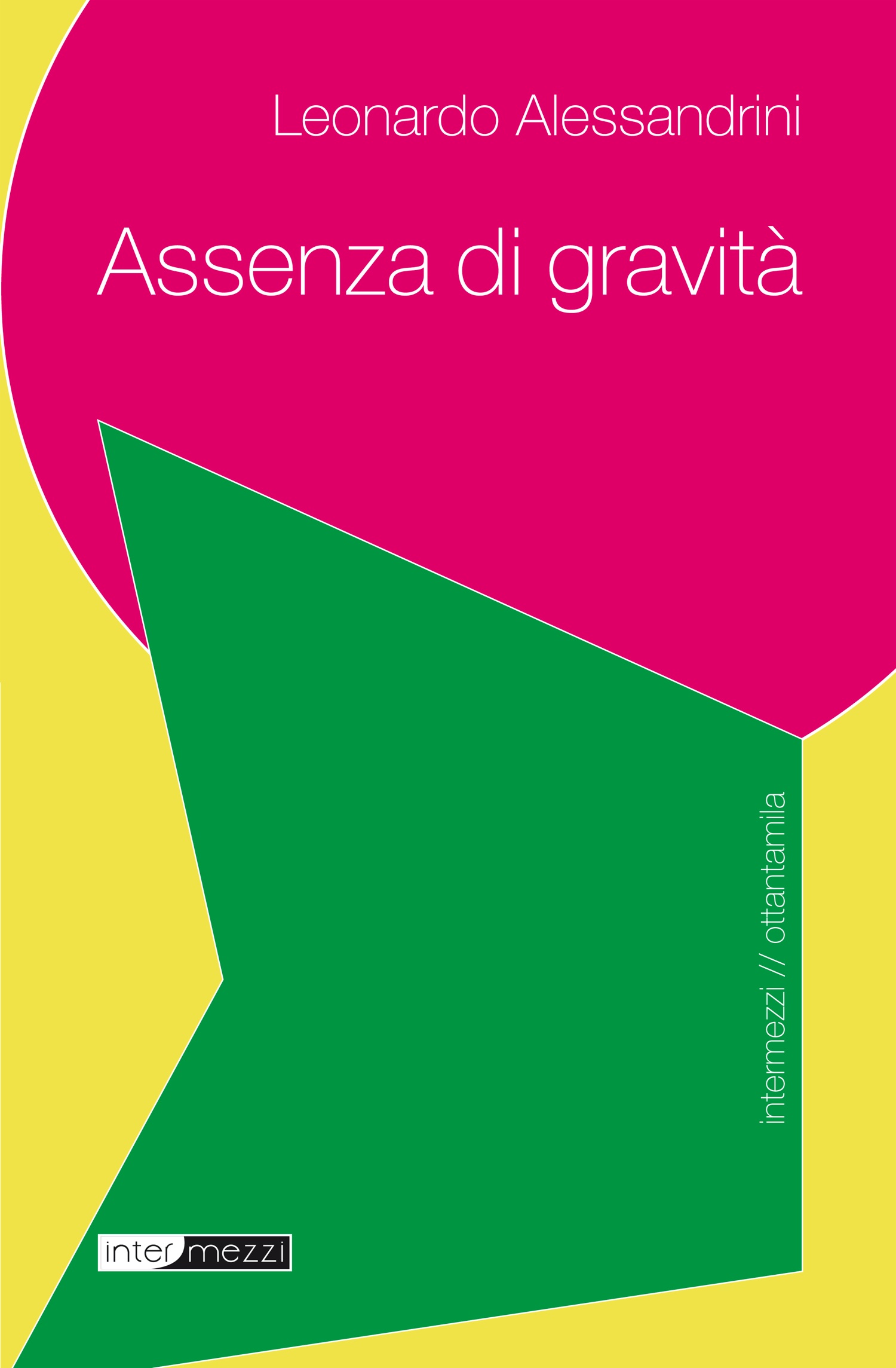 Copertina del libro Assenza di gravità di Leonardo Alessandrini, pubblicato da Intermezzi Editore.