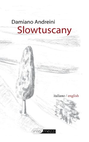 Copertina del libro Slowtuscany di Damiano Andreini, pubblicato da Intermezzi Editore.