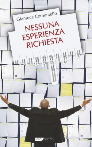 Copertina del libro Nessuna esperienza richiesta di Gianluca Comuniello, pubblicato da Intermezzi Editore.