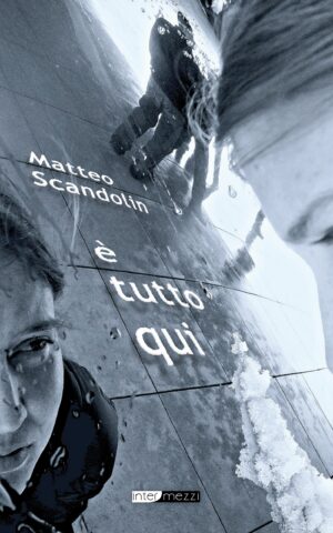 Copertina del libro È tutto qui di Matteo Scandolin, pubblicato da Intermezzi Editore.