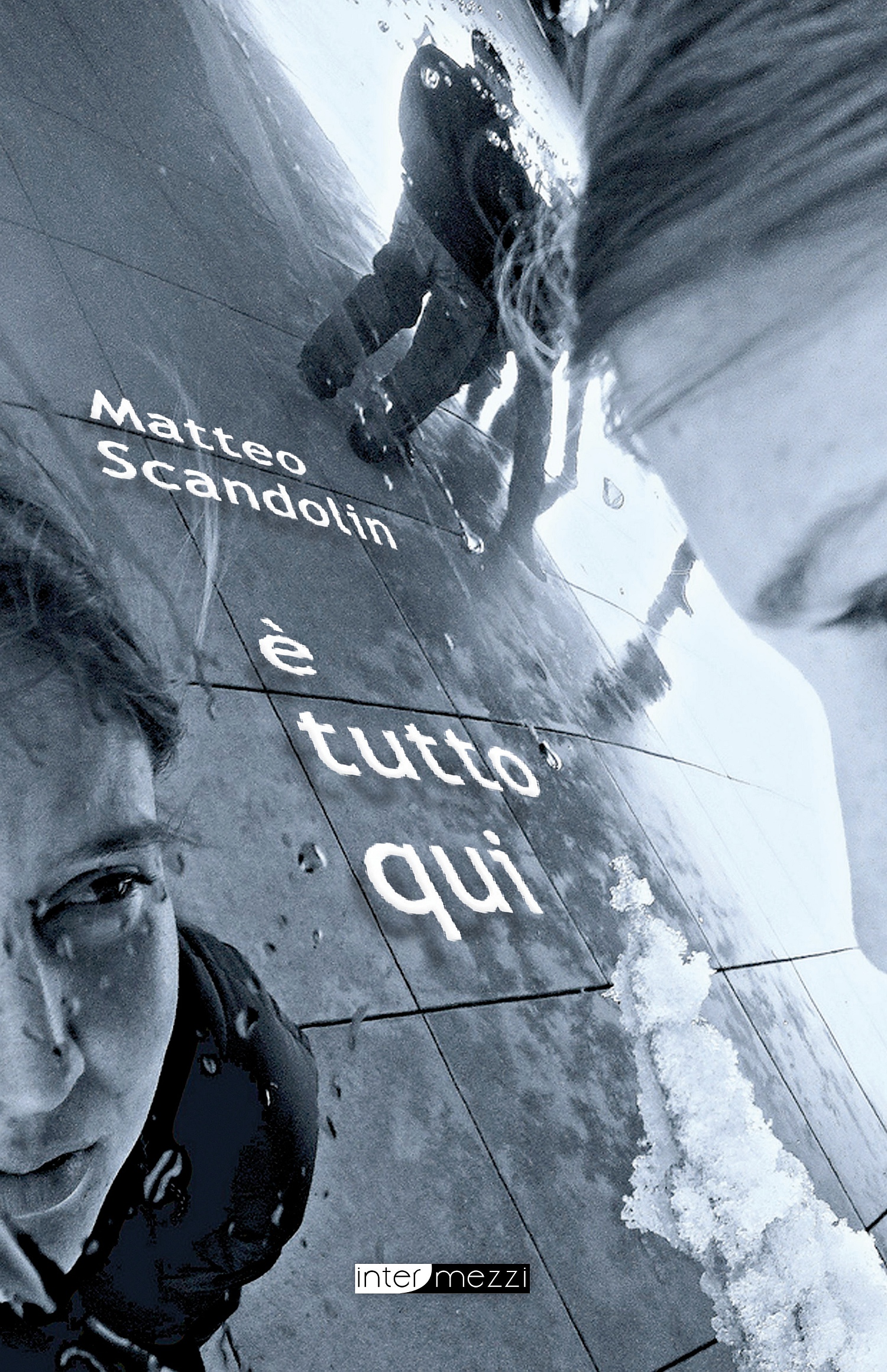 Copertina del libro È tutto qui di Matteo Scandolin, pubblicato da Intermezzi Editore.