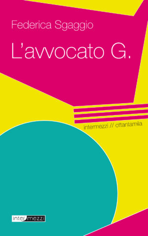 Copertina del libro L’avvocato G. di Federica Sgaggio, pubblicato da Intermezzi Editore.