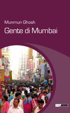 Copertina del libro Gente di Mumbai di Munmun Ghosh, pubblicato da Intermezzi Editore.